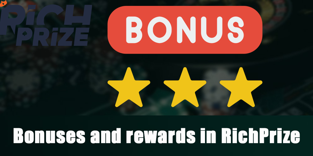 Bonuses and benefits in RichPrize casino